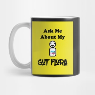 Ask Me About My Gut Flora Mug